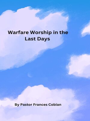 cover image of Warfare Worship In the Last Days.